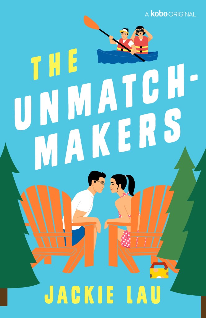 Cover of The Unmatchmakers. Illustrated cover with young Asian man and woman, sitting in Muskoka chairs and leaning towards each other. Also: their mothers in a canoe, one holding binoculars, plus evergreen trees and a Timbit box.