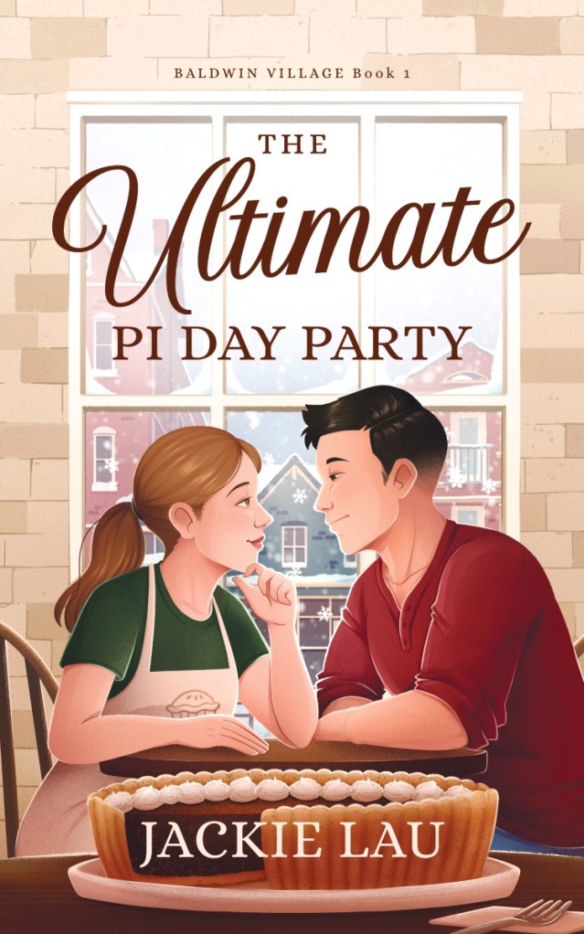 Illustrated cover with Asian man (in red shirt) and white woman (in green shirt and apron) sitting at a table in a bakery and looking into each other's eyes. Background: snowy street scene through window. Foreground: pie. Title above couple: The Ultimate Pi Day Party. Author name at bottom: Jackie Lau
